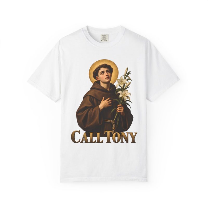 Call Tony Shirt with st Anthony Catholic T-Shirt
