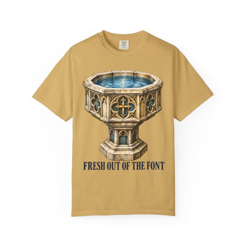 Fresh Out of the Font Shirt with catholic Baptism T-Shirt