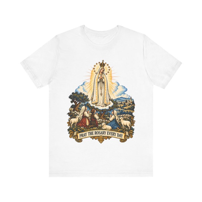 Our Lady of Fatima Shirt with pray the Rosary Every Day