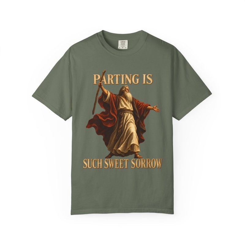 Parting Is Such Sweet Sorrow Shirt with funny Christian Moses T-Shirt